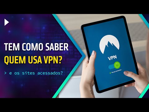 DÁ PRA DESCOBRIR QUEM USA VPN? E OS SITES ACESSADOS?