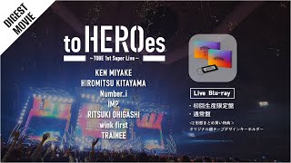 to HEROes 〜TOBE 1st Super Live〜 Live Blu-ray Digest Movie