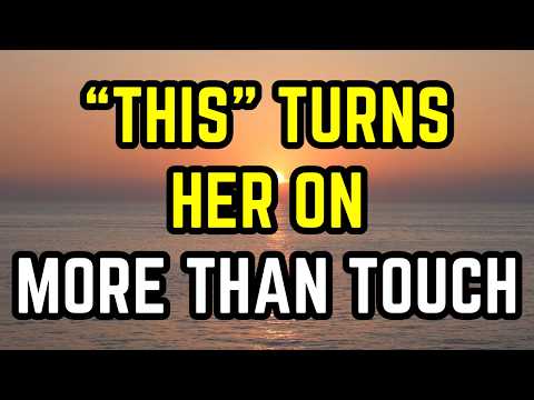 Why THIS Turns Her On More Than Touch (Most Men Never Learn This)