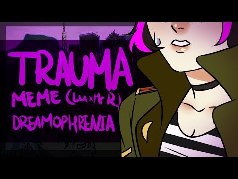 TRAUMA | MEME | DREAMophrenia