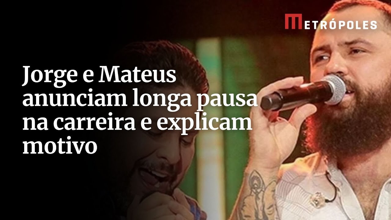 Jorge e Mateus anunciam longa pausa na carreira e explicam motivo