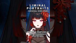 Liminal Portraits (Original Song Demo) by Futakuchi Mana & ShotoChris 