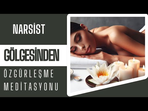NARSİST Gölgesinden ÖZGÜRLEŞME & İÇSEL GÜCÜ UYANDIRMA Meditasyonu-Meridyen Destekli Enerji Temizliği