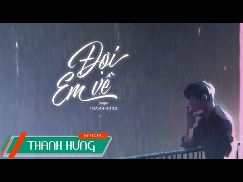 Đợi Em Về | Thanh Hưng | Official Lyric Video (Bản Gốc)