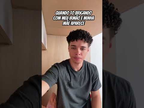 Quando eu to brigando e minha mãe aparece