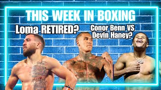 THIS WEEK IN BOXING | Loma Retired? Could Conor Benn Fight Devin Haney?