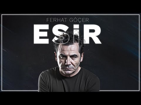 Ferhat Göçer - Esir (Official Lyric Video)
