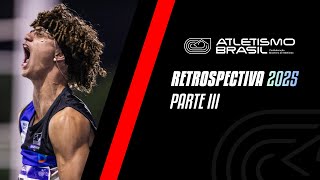 RETROSPECTIVA ATLETISMO BRASIL | 2025 - PARTE III