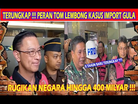 KRONOLOGI TOM LEMBONG DIJADIKAN TERSANGKA KASUS IMPORT GULA TAHUN 2015, 8 TH BARU TERUNGKAP ???