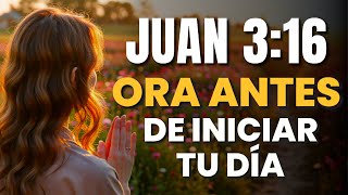 ORACIÓN DE LA MAÑANA con JUAN 3:16 Eres Merecedor | Oración Poderosa de Gratitud, Amor, Paz de Dios