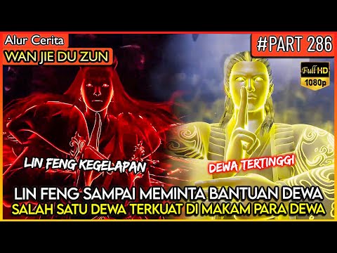 LIN FENG BERGABUNG DENGAN DEWA TERTINGGI DARI MAKAM MILIK NYA - Alur Cerita Donghua #WJDZ (PART 286)