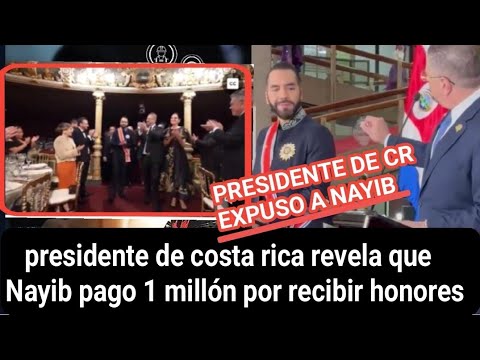 Presidente de costa Rica revela que Nayib pago 1.5 millones para ser recibido con honores!