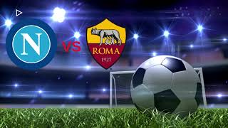 NAPOLİ VS ROMA MAÇI İSTATİSTİKLERİ VE TAHMİNLERİMİZ SİZLERLE..