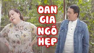 Xem Đi Xem Lại 1000 Lần Cười Tụt Quần Với Hài OAN GIA NGÕ HẸP | Chiến Thắng, Quang Tèo