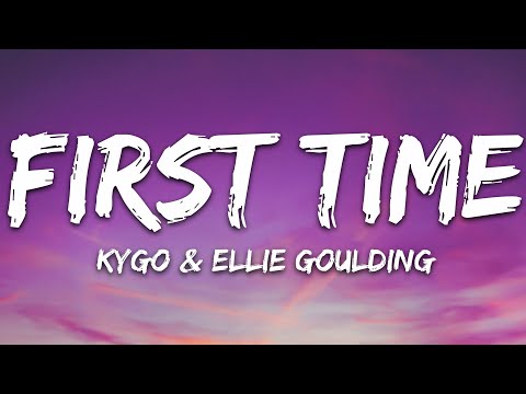 Kygo & Ellie Goulding - First Time (Lyrics)