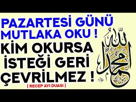 PAZARTESİ GÜNÜ DUASI MUTLAKA OKU! - Kim Ne Niyetle Okursa İSTEĞİ GERİ ÇEVRİLMEZ! - Pazartesi Duası