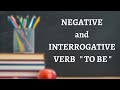 Negative and Interrogative Forms of 'To Be'