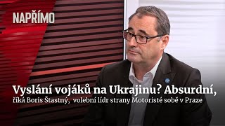 Šťastný: Vyslání českých vojáků na Ukrajinu by bylo absurdní | Napřímo