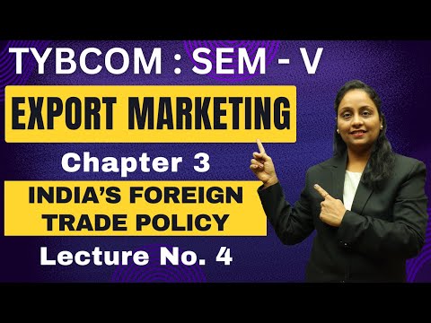Export Marketing | TYBCOM | Semester 5 | Chapter 3 | India's Foreign Trade Policy | Lecture 4