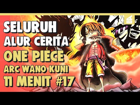 GENERASI TERBURUK VS YONKOU!! SELURUH ALUR CERITA ONE PIECE ARC WANO KUNI PART 17 | 11 MENIT