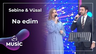 Səbinə  Ərəbli & Vüsal Hacıyev - Nə edim