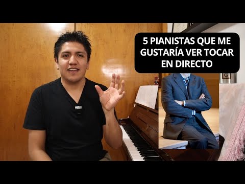 5 pianistas que me gustaría escuchar en vivo.