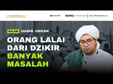 ORANG LALAI DARI DZIKIR BANYAK MASALAH | KALAM HABIB JINDAN