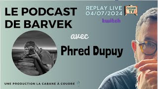 Live du 4 juillet 2024 avec Phred Dupuy