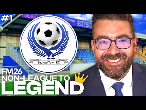 Non-League to Legend FM26 | Episode 1 - We Start at Bedford Town!