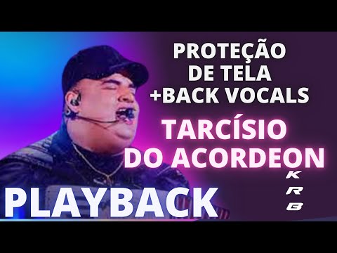 PROTEÇÃO DE TELA (+ BACK VOCALS) – TARCÍSIO DO ACORDEON – KARAOKE PLAYBACK INSTRUMENTAL