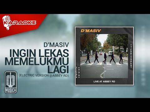 D’MASIV – Ingin Lekas Memelukmu Lagi (Electric Version @ABBEY RD) | Karaoke Video