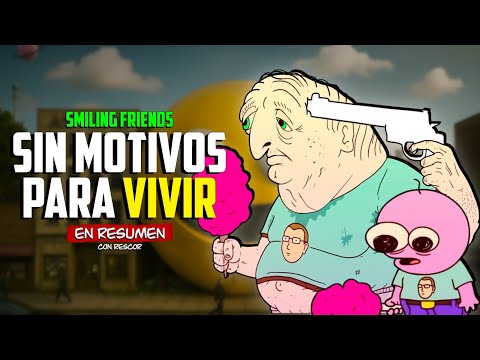 SMILING FRIENDS: ¿PARA QUÉ VIVIR? | En resumen con Rescor
