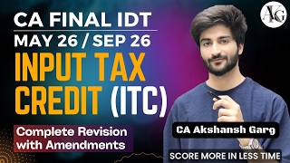 Input Tax Credit (ITC) | Complete Revision | CA Final IDT May'26/Sep'26 | CA Akshansh Garg
