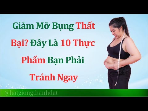 Giảm Mỡ Bụng Thất Bại? Đây Là 10 Thực Phẩm Bạn Phải Tránh Ngay