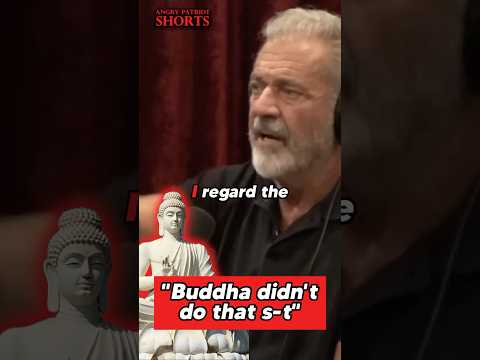 “Buddha didn’t do that sh*t” -Mel Gibson