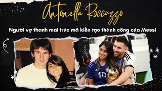 ANTONELLA ROCCUZZO NGƯỜI VỢ THANH MAI TRÚC MÃ KIẾN TẠO THÀNH CÔNG CỦA LIONEL MESSI | BLV TUYÊN TIẾP
