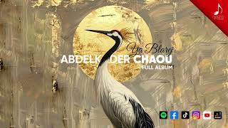 Abdelkader Chaou   Ya Belarej   FULL ALBUM