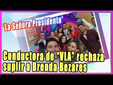 Conductora de 'Venga la Alegría' rechaza suplir a Brenda Bezares en 'La Señora Presidenta'