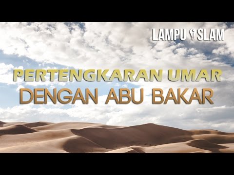 Ketika Umar Bertengkar dengan Abu Bakar