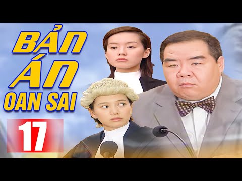 Bản Án Oan Sai - Tập 17 | Phim Hình Sự Trung Quốc Hay Mới Nhất Thuyết Minh