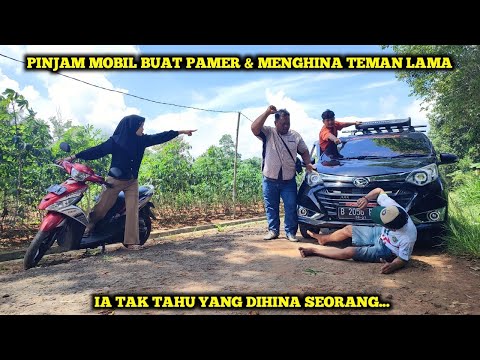 PINJAM MOBIL BUAT PAMER & MENGHINA TEMAN LAMA,PADAHAL YANG DIHINA ADALAH