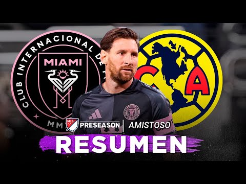 Inter Miami vs América | Resumen Completo | Amistoso 2025