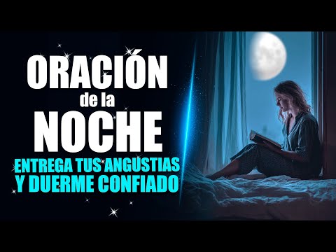 ORACIÓN DE LA NOCHE 🌜para ENTREGAR tus ANGUSTIAS y DORMIR CONFIADO