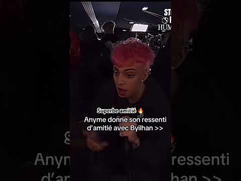 Anyme parle de son amitié avec Byilhan 🥰 #amitié #byilhan #anyme