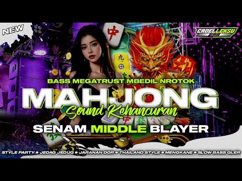 DJ MAHJONG SENAM MIDDLE ‼️BASS MEGATRUST NULUP NROTOK NROTOK || CADELLEKSU RMX