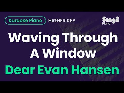 Dear Evan Hansen – Waving Through A Window (Higher Key) Piano Karaoke