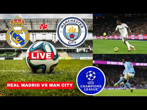 Real Madrid vs Man City Live Stream Champions League Football Match Commentary Score Highlights Vivo