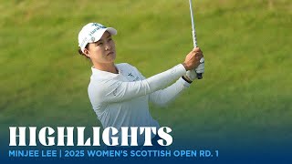 Minjee Lee Highlights | 2025 Women's Scottish Open Rd. 1