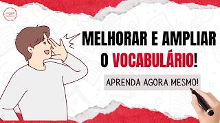 Como MELHORAR e AUMENTAR o Vocabulário?