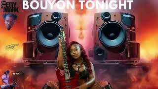 Bouyon tonight - Fetty Mark (Bouyon 2025)
